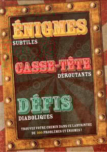 Énigmes subtiles, casse-tête déroutants, défis diaboliques