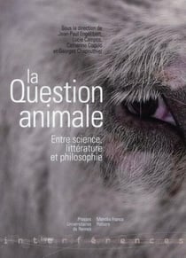 La question animale - entre science, littérature et philosophie