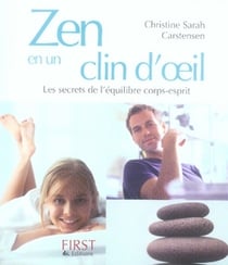 Zen en un clin d'oeil - les secrets de l'équilibre corps-esprit