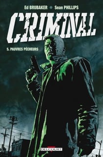 Criminal Tome 5 : pauvres pécheurs