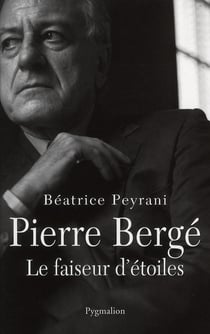 Pierre bergé - le faiseur d'étoiles
