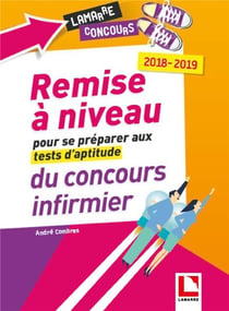 Remise à niveau pour se préparer aux tests d'aptitude du concours infirmier (édition 2018/2019)