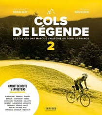 Cols de légende Tome 2 : 20 cols qui ont marqué l'histoire du cyclisme