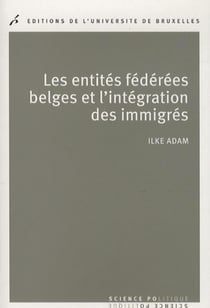 Les entités fédérées belges et l'intégration des immigrés : Politiques publiques comparées