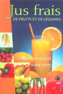 Jus frais de fruits et de legumes