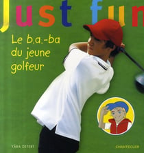 Just fun - le b.a.-ba du jeune golfeur