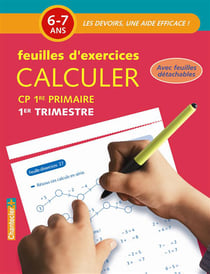 Mathématiques - calculer - CP 1ère primaire 1e trimestre - feuilles d'exercices - 6/7 ans