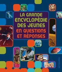 La grande encyclopédie des jeunes en questions et réponses