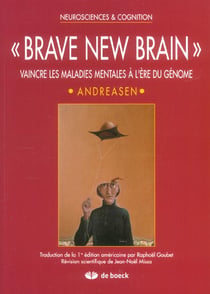 BRAVE NEW BRAIN : VAINCRE LES MALADIES MENTALES A L'ERE DU GENOME