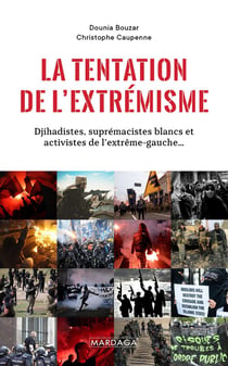 La tentation de l'extrémisme - djihadistes, suprématistes blancs et activistes de l'extrême-gauche...