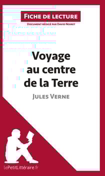 Voyage au centre de la Terre, de Jules Verne : analyse complète de l'oeuvre et résumé