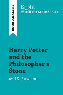 Harry Potter and the Philosopher's Stone by J.K. Rowling (Book Analysis) : Detailed Summary, Analysis and Reading Guide