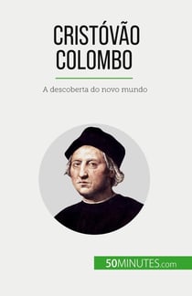 Cristóvão Colombo : A descoberta do novo mundo
