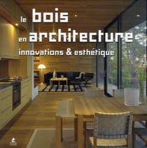 Le bois en architecture - innovations et esthétiques