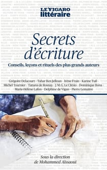 Secrets d'écriture : Conseils, leçons et rituels des plus grands auteurs