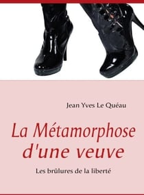 La métamorphose d'une veuve - les brûlures de la liberté