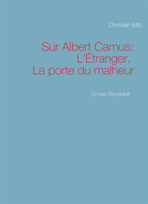 Le cas Meursault - sur Albert Camus, l'étranger, la porte du malheur