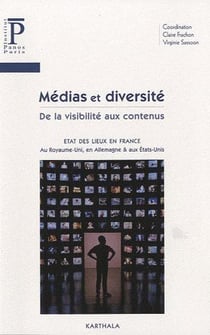 Médias et diversité : de la visibilité aux contenus. Etat des lieux en France, au Royaume-Uni, en Allemagne et aux Etats-Unis