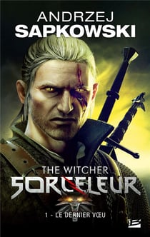 The witcher (le sorceleur) Tome 1 : le dernier voeu