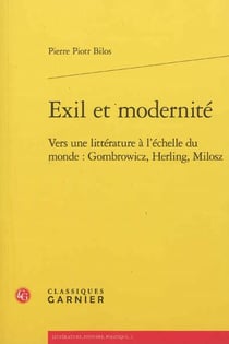 Exil et modernité - vers une littérature à l'échelle du monde : Gombrowicz, Herling, Milosz