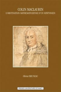 Colin Maclaurin - l'obstination mathématicienne d'un newtonien