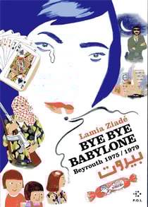 Bye Bye Babylone : Beyrouth 1975/1979