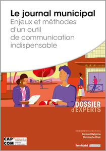 Le journal municipal - enjeux et méthodes d'un outil de communication indispensable