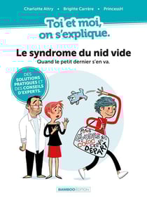 Toi et moi on s'explique Tome 2 : le syndrome du nid vide : quand le petit dernier s'en va