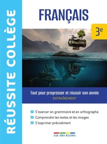 Réussite collège : français : 3e : tout pour progresser et réussir son année