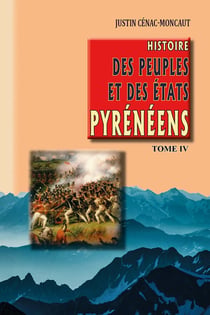 Histoire des peuples et des états pyrénéens Tome 4