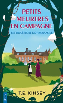Les enquêtes de Lady Hardcastle Tome 1 : petits meurtres en campagne