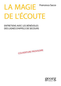 La magie de l'écoute - entretiens avec les bénévoles des lignes d'appel de secours