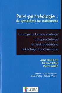 Pelvi-périnéologie : des symptomes au traitement- urologie et urogynécologie coloproctologie et gastropédiatrie, pathologie fonctionnelle