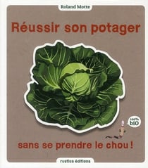 Réussir son potager sans se prendre le chou !
