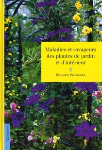 Maladies et ravageurs des plantes de jardin & interieur