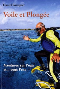 Voile et plongée - aventures sur l'eau et...sous l'eau