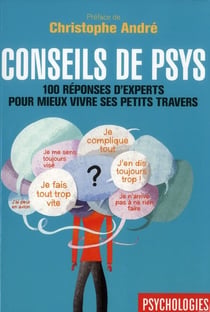 Conseils de psys - 100 réponses d'experts pour mieux vivre ses petits travers