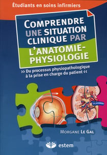 Comprendre une situation clinique par l'anatomie-physiologie - étudiants en soins infirmiers