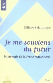 Je me souviens du futur - du devenir de la franc-maçonnerie