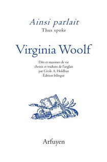 Ainsi parlait : Virginia Woolf - dits et maximes de vie