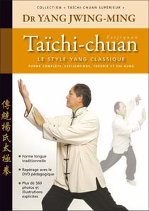Le style yang classique - forme complète, explications, théorie et chi-kung (3e édition)