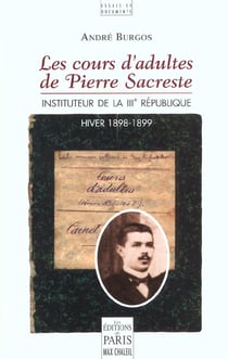 Les cours d'adulte de pierre sacreste - instituteur de la iii republique
