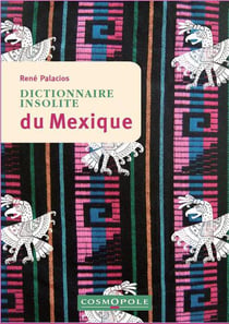 Dictionnaire Insolite Du Mexique
