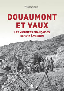 Douaumont et Vaux - les victoires françaises de 1916 à Verdun
