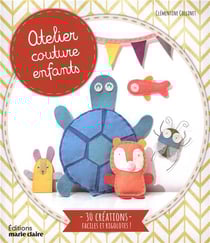 Atelier couture enfants - 30 créations faciles et rigolotes !