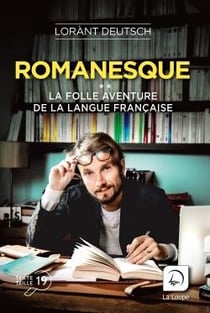 Romanesque Tome 2 - la folle aventure de la langue française