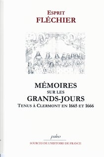 Mémoires sur les grands-jours tenus à clermont en 1665 et 1666