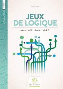 Calculer : cycle 3 - niveaux 4 et 5 - jeux de logique t.2