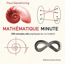 Mathématique minute - 200 concepts clés expliqués en un instant