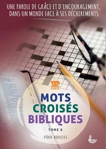 Mots croisés bibliques, Tome 8 : Une parole de grâce et d'encouragement, dans un monde face à ses déchirements